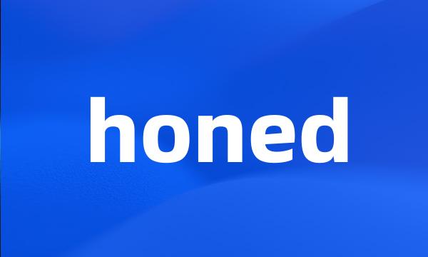 honed