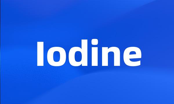 Iodine