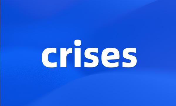 crises