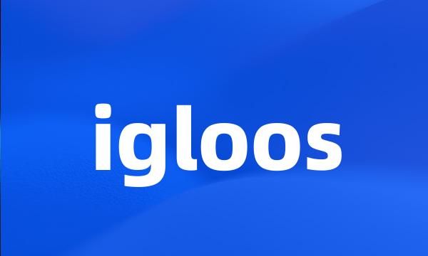 igloos