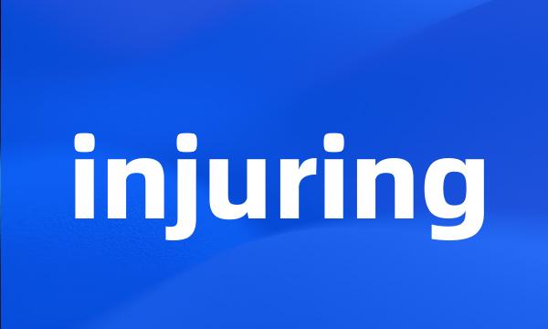 injuring