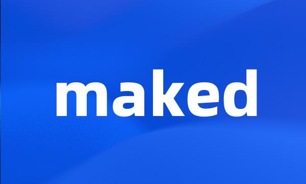 maked