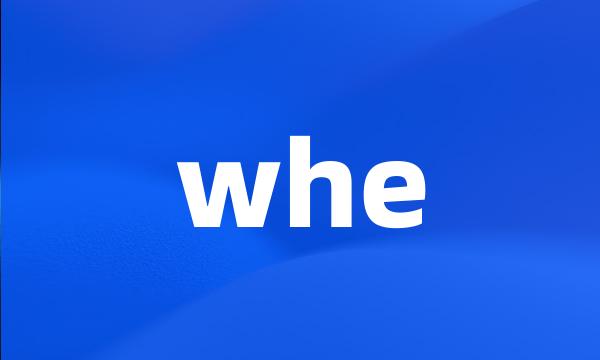 whe