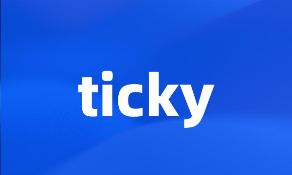 ticky