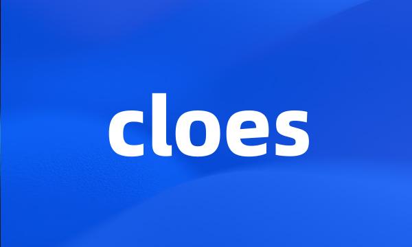 cloes