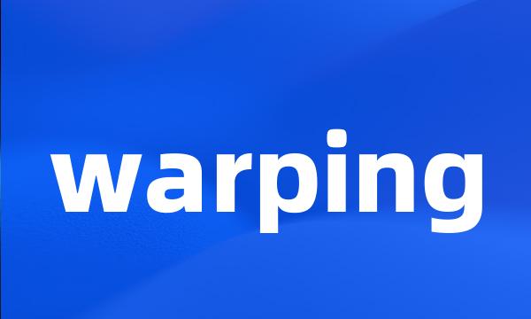 warping