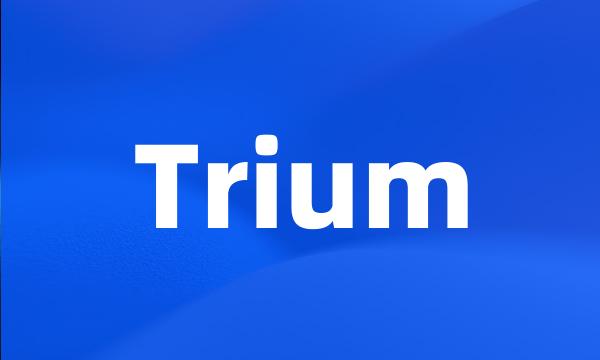 Trium