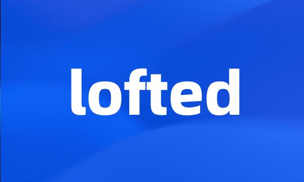 lofted