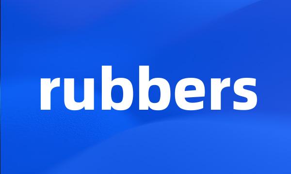 rubbers