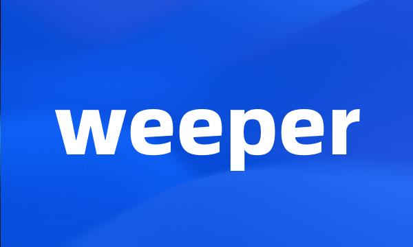 weeper