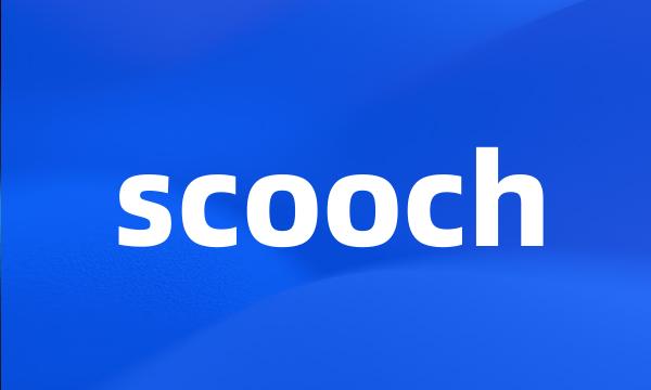 scooch