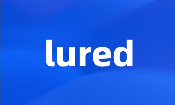 lured