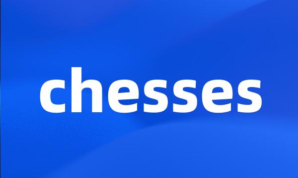 chesses