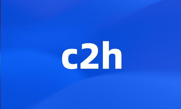 c2h