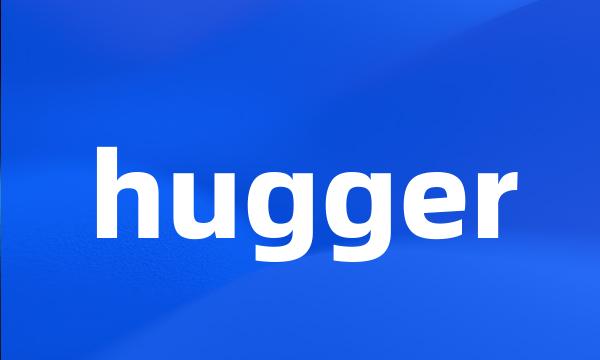 hugger