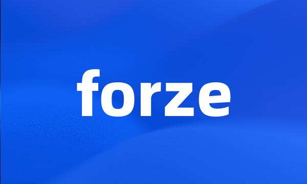 forze