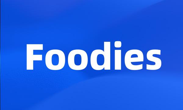 Foodies