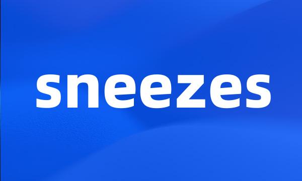 sneezes