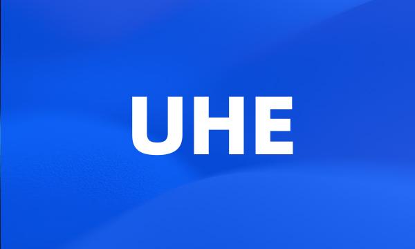 UHE