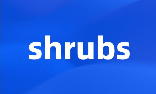 shrubs