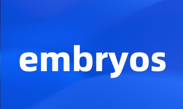 embryos