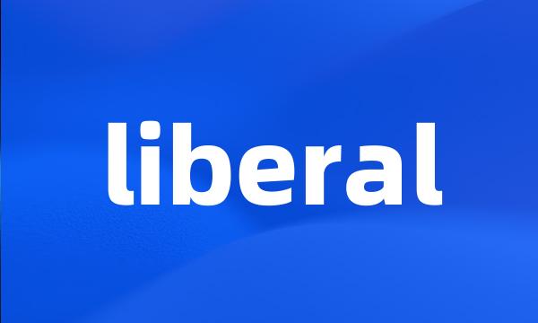 liberal