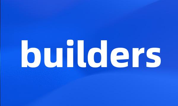 builders