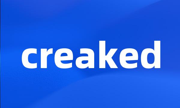 creaked