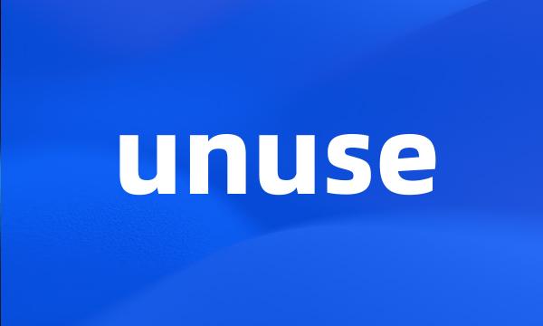 unuse