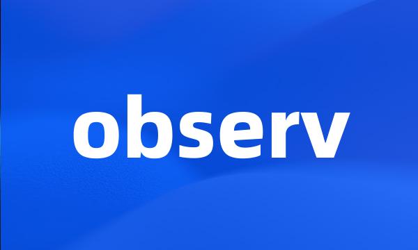 observ