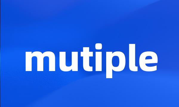 mutiple