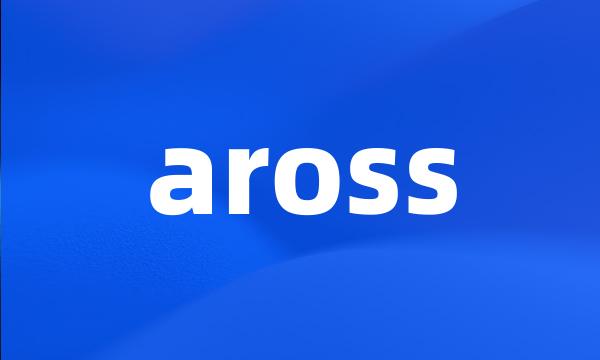 aross