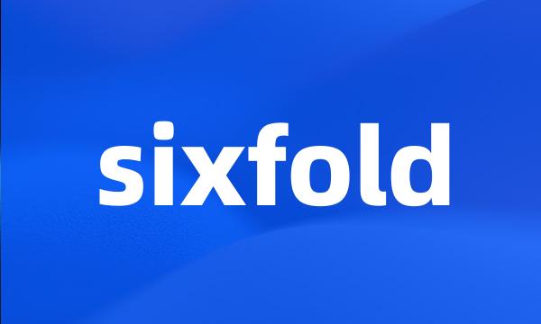 sixfold