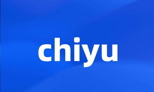 chiyu