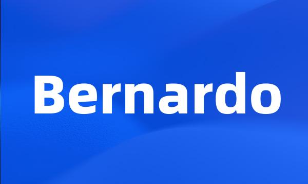 Bernardo