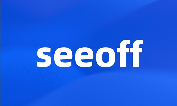 seeoff