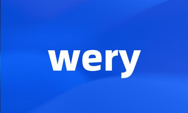 wery