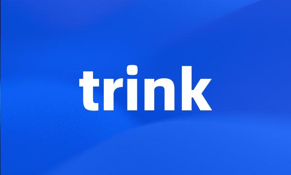 trink