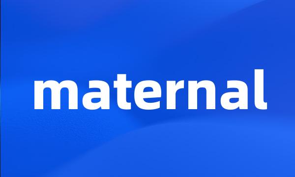 maternal