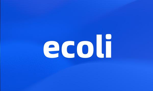 ecoli