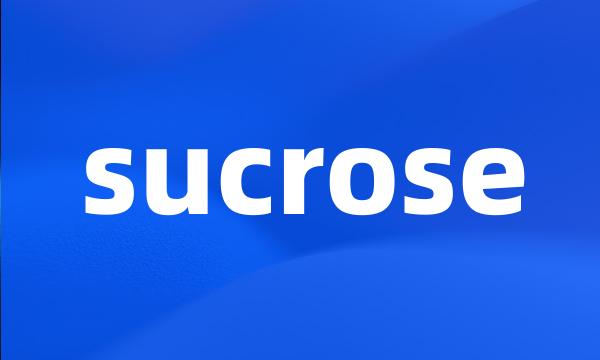 sucrose