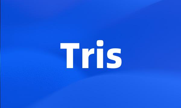 Tris