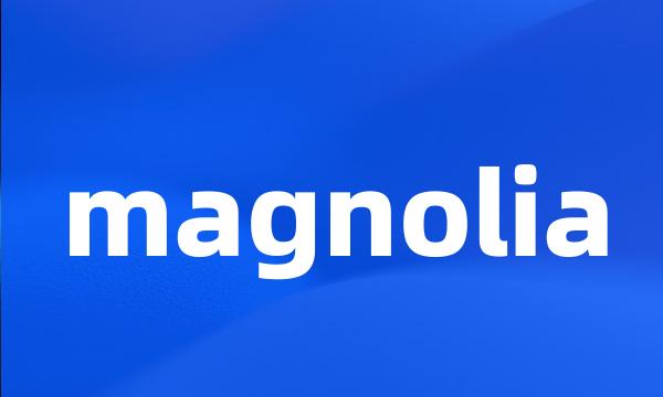 magnolia