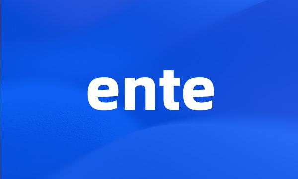 ente