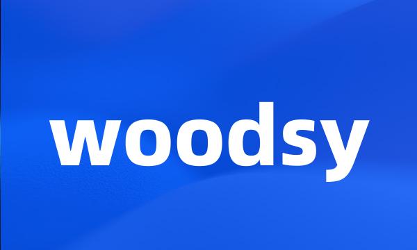 woodsy