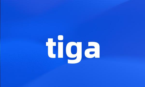 tiga