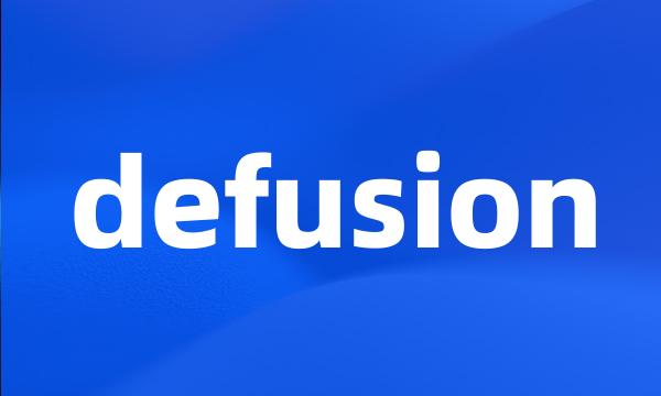 defusion