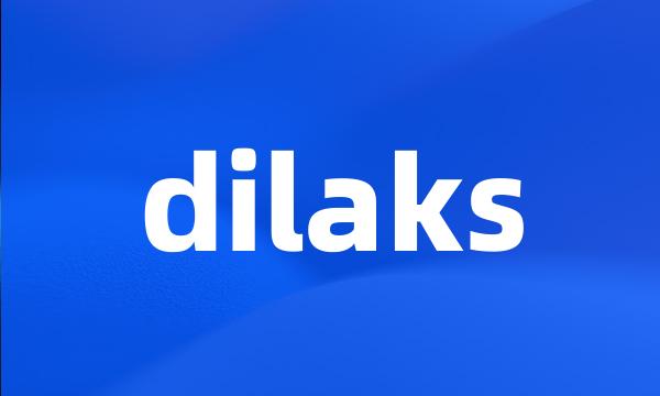 dilaks