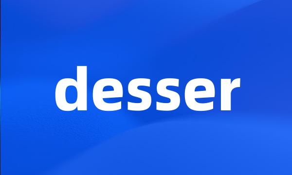 desser