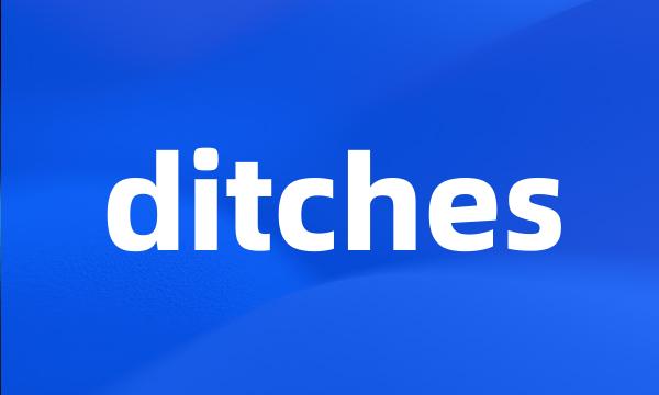 ditches